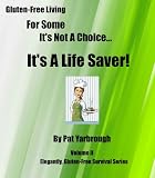Gluten-Free Living... For Some It's Not a Choice... It's a Lifesaver! (Elegantly Gluten-Free Survival Series)