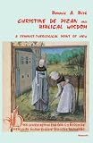 Christine De Pizan & Biblical Wisdom: A Feminist-Theological Point of View (Marquette Studies in Theology)