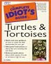 Complete Idiot's Guide to Turtles & Tortoises (The Complete Idiot's Guide)