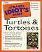 The Complete Idiot's Guide to Turtles and Tortoises
