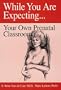 While You Are Expecting: Creating Your Own Prenatal Classroom