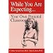 While You Are Expecting: Creating Your Own Prenatal Classroom