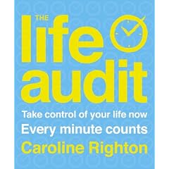 The Life Audit: Take Control of Your Life Now Every Minute Counts