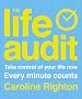 The Life Audit: Take Control of Your Life Now Every Minute Counts