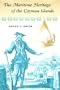 The Maritime Heritage of the Cayman Islands (New Perspectives on Maritime History and Nautical Archaeology)