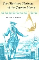 The Maritime Heritage of the Cayman Islands (New Perspectives on Maritime History & Nautical Archaeology)