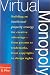 Virtual Monopoly: Building an Intellectual Property Strategy for Creative Advantage--From Patents to Trademarks, From Copyrights to Design Rights