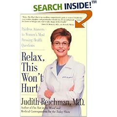 Relax, This Won't Hurt: Painless Answers to Women's Most Pressing Health Questions