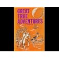 Great True Adventures (Selected by the Editors of Boy's Life) (Boy Scouts of America) by