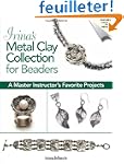 Irina's Metal Clay Collection for Bea...