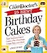 The Cake Mix Doctor's 25 Best Birthday Cakes: Easy Luscious Layer Cakes, Plus Frostings, Icings, Tips, and More (Workman Shorts)