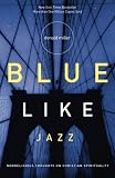 Blue Like Jazz: Nonreligious Thoughts on Christian Spirituality