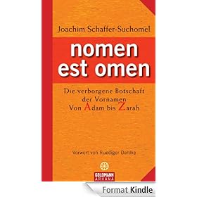 nomen est omen: Die verborgene Botschaft der Vornamen - Von Adam bis Zarah
