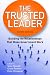 The Trusted Leader: Building the Relationships that Make Government Work, 2nd edition