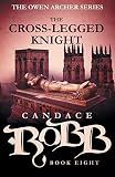 The Cross-Legged Knight: The Owen Archer Series - Book Eight