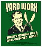 Retro Spoofs - Yard Work Theres Nothing Like A Well Trimmed Bush - Sticker / Decal