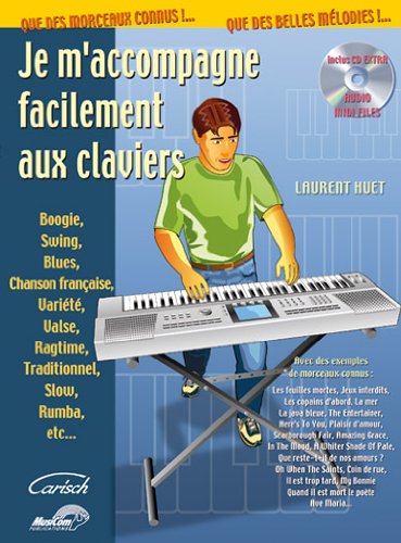 Je M Accompagne Facilement aux Claviers Inclus CD Extra Audio and Midi Files