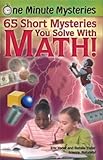 One Minute Mysteries: 65 Short Mysteries You Solve with Math!