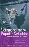 Extraordinary Popular Delusions and the Madness of Crowds (Wordsworth Reference)