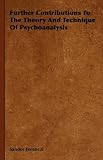 Further Contributions To The Theory And Technique Of Psychoanalysis