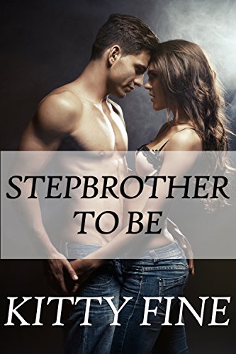 Stepbrother To Be (Taboo Romance)