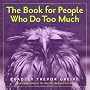 The Book for People Who Do Too Much