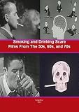 Smoking and Drinking Scare Films From The 50s, 60s, and 70s -A Collection of Classic Educational Shorts