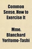 Common Sense, How to Exercise It