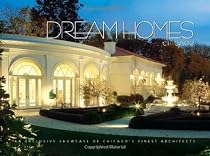 Dream Homes Chicago: An Exclusive Showcase of Chicago's Finest Architects