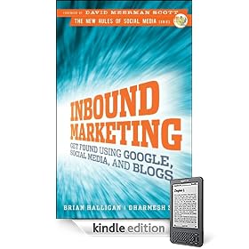 Inbound Marketing: Get Found Using Google, Social Media, and Blogs