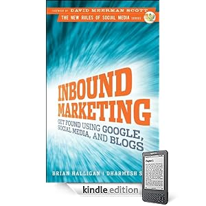 Inbound Marketing: Get Found Using Google, Social Media, and Blogs