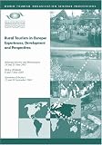 Rural Tourism in Europe,Experiences,Development and Perspectives,Belgrade (Serbia and Montenegro) 24 and 25 June 2002; Kielce (Poland) 6 and & June 2003; Yaremcha (Ukraine) 25 and 26 September 2003