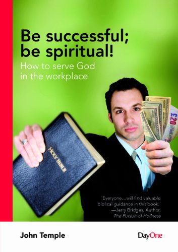be successful be spiritual how to serve god in the workplace