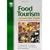 Food Tourism Around The World: Development, Management and Markets (New Canadian Library)