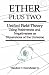 Ether Plus Two: Unified Field Theory Using Positiveness And Negativeness As Dimension...