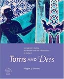 Toms and Dees: Transgender Identity and Female Same-Sex Relationships in Thailand (Southeast Asia: Politics, Meaning, Memory.)
