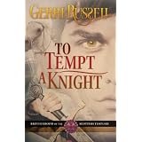 To Tempt A Knight (Brotherhood of the Scottish Templars) ~ Gerri Russell