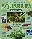 Setting UP a Tropical Aquarium Week-By-Week