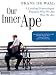 Our
Inner
Ape:
A
Leading
Primatologist
Explains
Why
We
are
Who
We
are