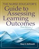 The Nurse Educators Guide to Assessing Learning Outcomes