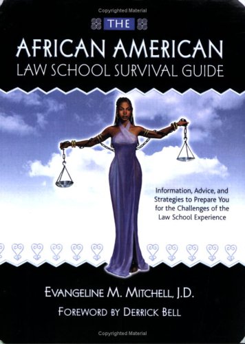 The African American Law School Survival Guide: Information, Advice and Strategies to Prepare You for the Challenges of the Law School Experience