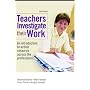 Teachers Investigate Their Work: An Introduction to Action Research Across the Professions