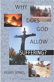 Why Does God Allow Suffering?: Amazon.co.uk: Perry Jones: 9781438214894