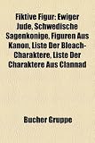 Fiktive Figur: Ewiger Jude, Schwedische Sagenk���nige, Figuren Aus Kanon, Liste Der Bleach-Charaktere, Liste Der Charaktere Aus Clannad (German Edition)
