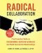 Radical Collaboration: Five Essential Skills to Overcome Defensiveness and Build Successful Relationships