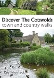 Discover the Cotswolds : town and country walks
