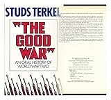 'The good war' : an oral history of World War Two