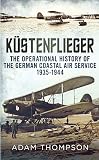 Küstenflieger : the operational history of the German coastal air service, 1935-1944