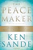 Peacemaker, The,: A Biblical Guide to Resolving Personal Conflict
