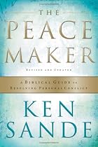 The Peacemaker: A Biblical Guide to Resolving Personal Conflict